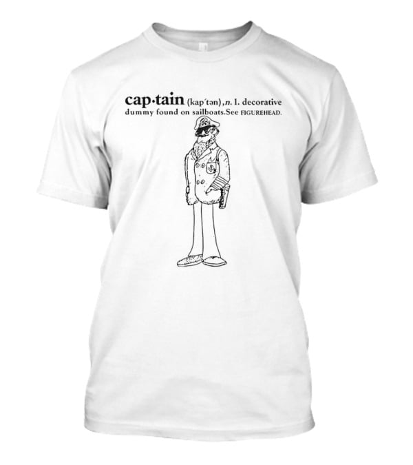 Captain Definition Decorative Dummy Found On Sailboats Sea Navigation T-Shirt