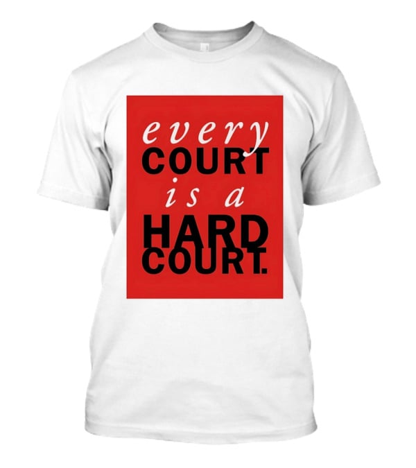 Every Court Is A Hard Court Red Sports Motivation T-Shirt