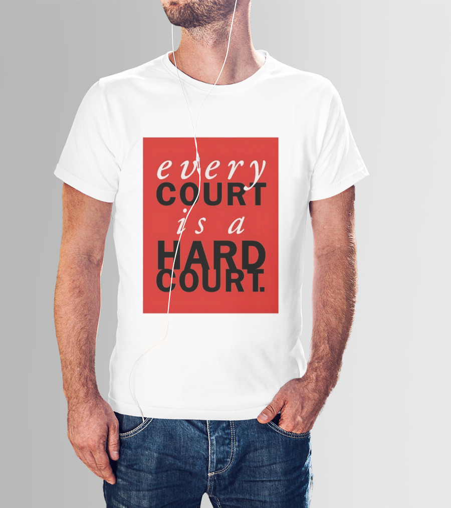 Every Court Is A Hard Court Red Sports Motivation T-Shirt
