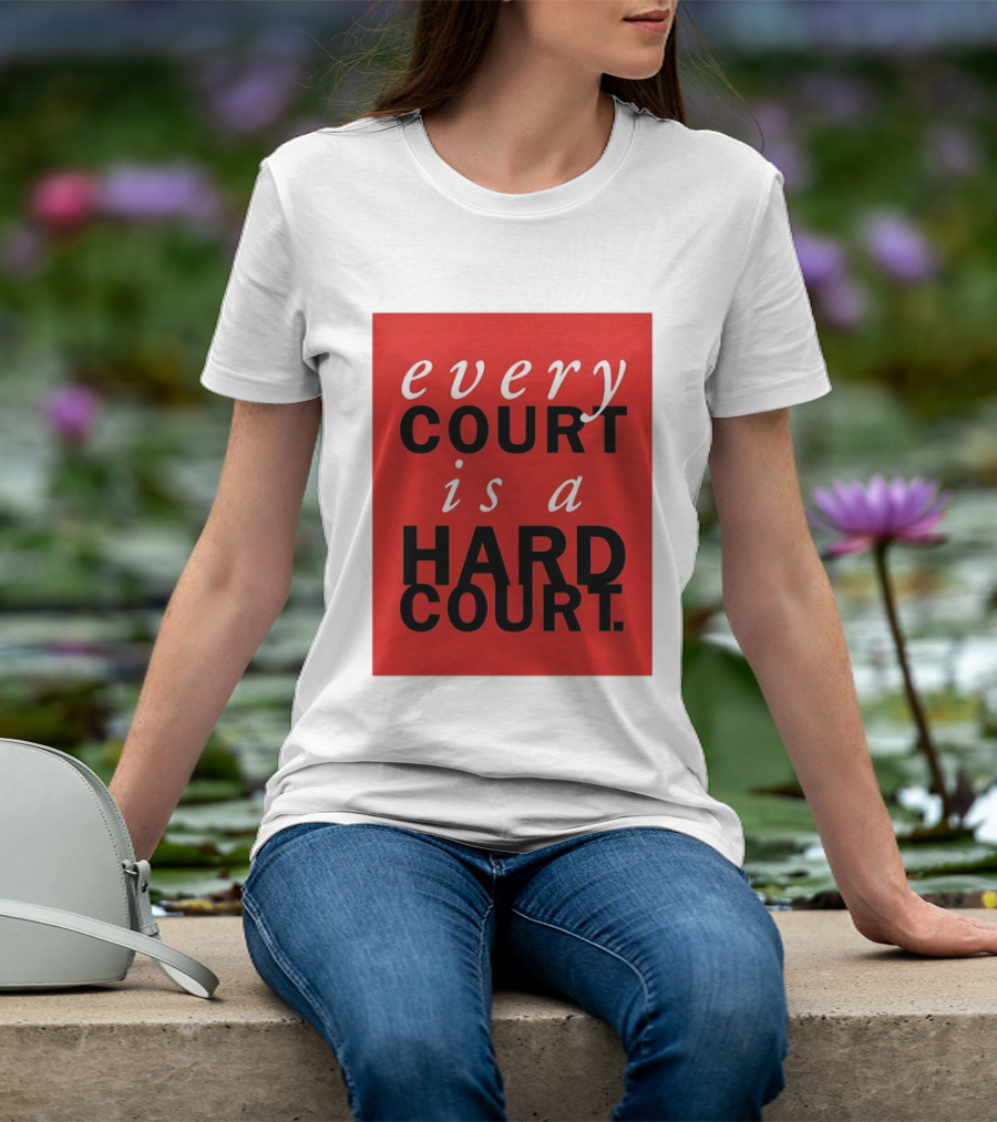 Every Court Is A Hard Court Red Sports Motivation T-Shirt