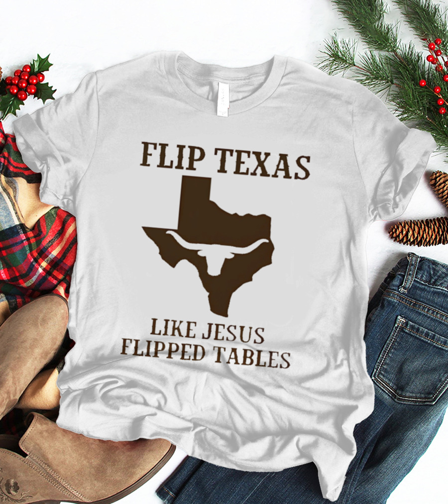 Flip Texas Like Jesus Flipped Tables James Talarico 2026 Senate T-Shirt