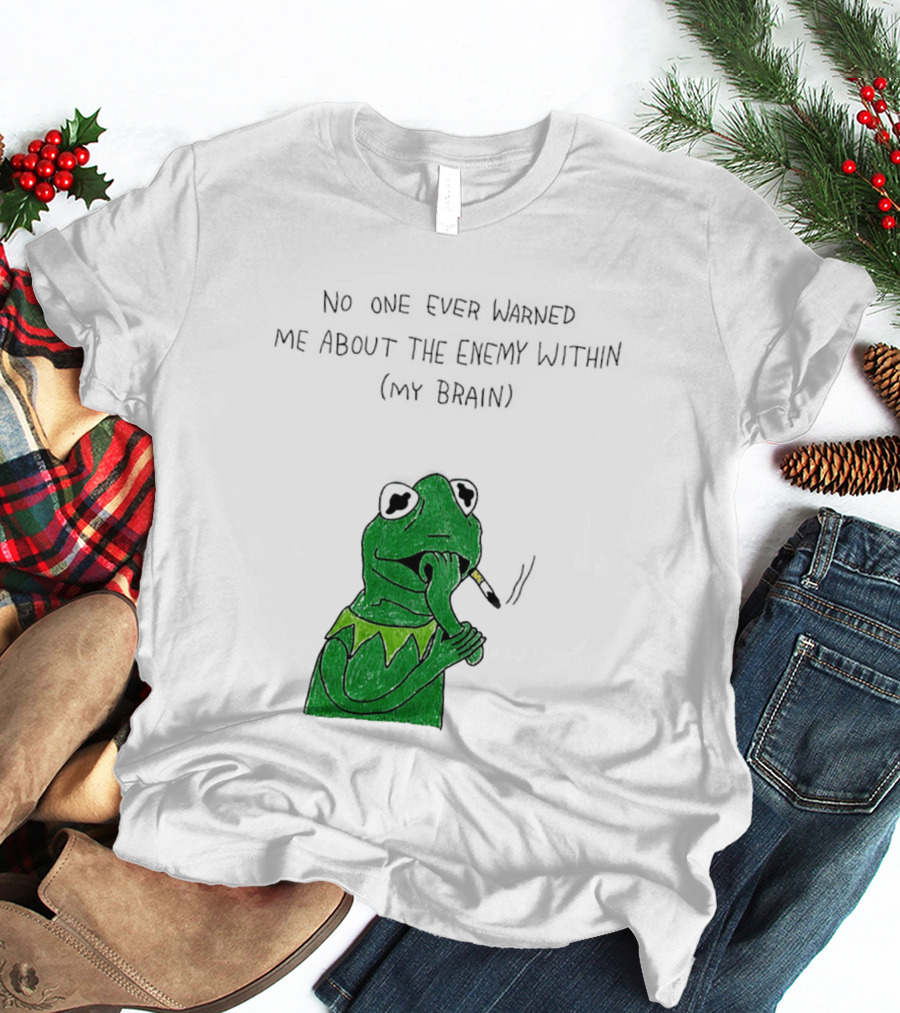 No One Ever Warned Me About The Enemy Within My Brain Smoking Frog T-Shirt