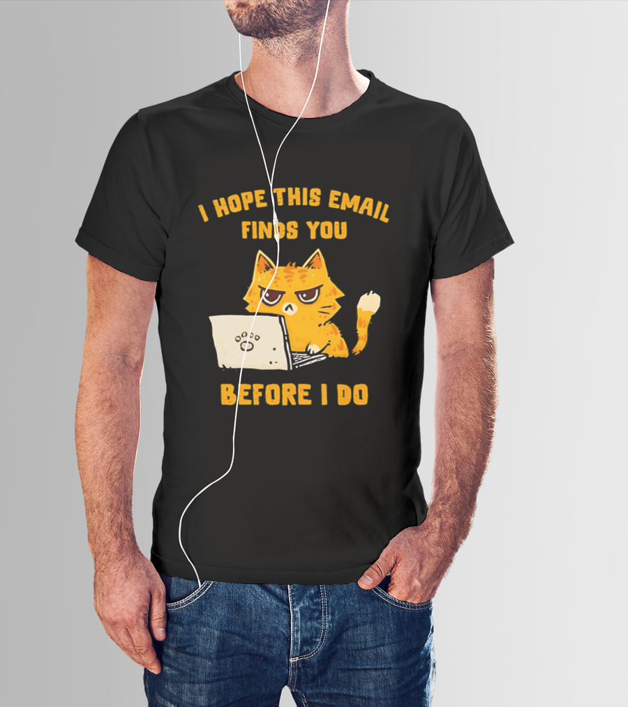 I Hope This Email Finds You Before I Do Cat Laptop T-Shirt