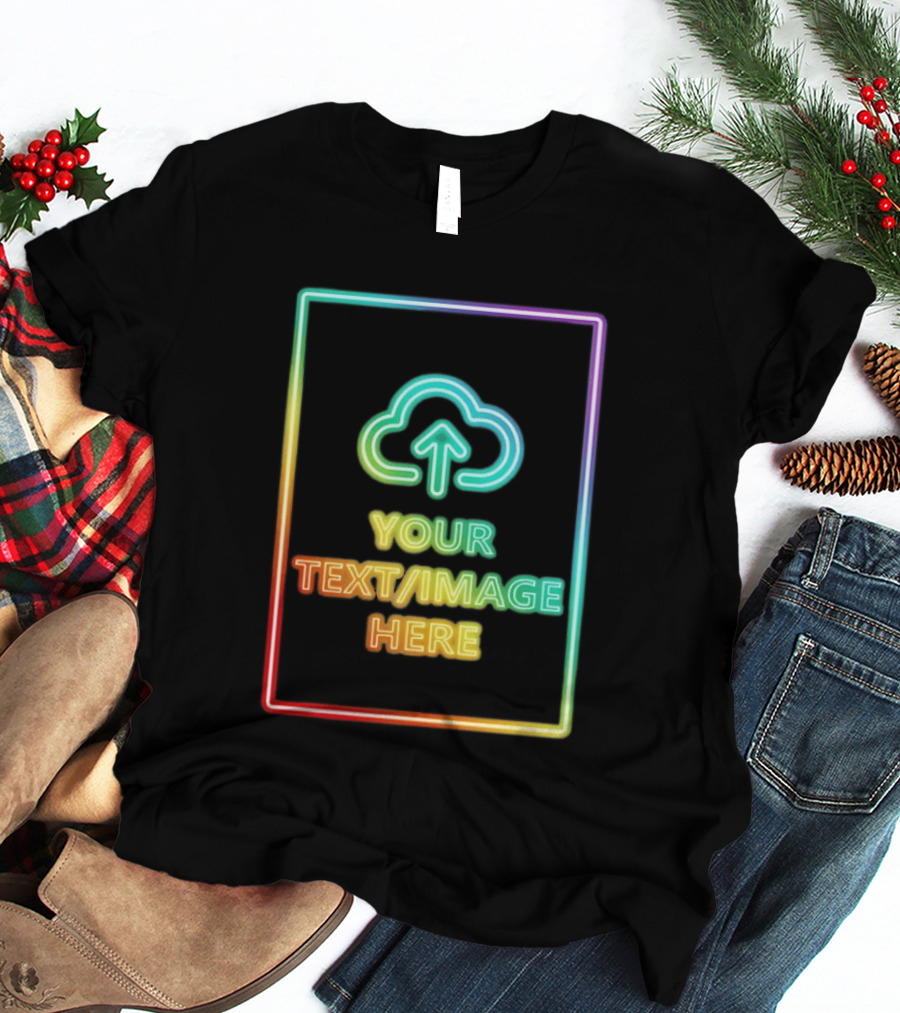 Your Text Image Here Neon Light Cloud Upload T-Shirt