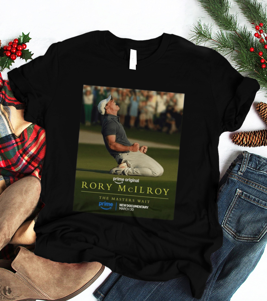 Prime Original Rory McIlroy The Masters Wait New Documentary March 30 T-Shirt