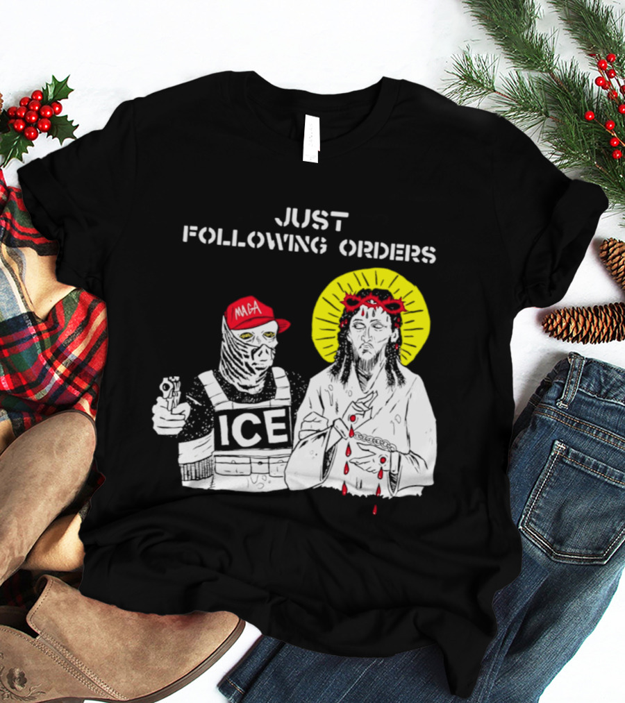 Just Following Orders ICE Agent MAGA Jesus Halo T-Shirt
