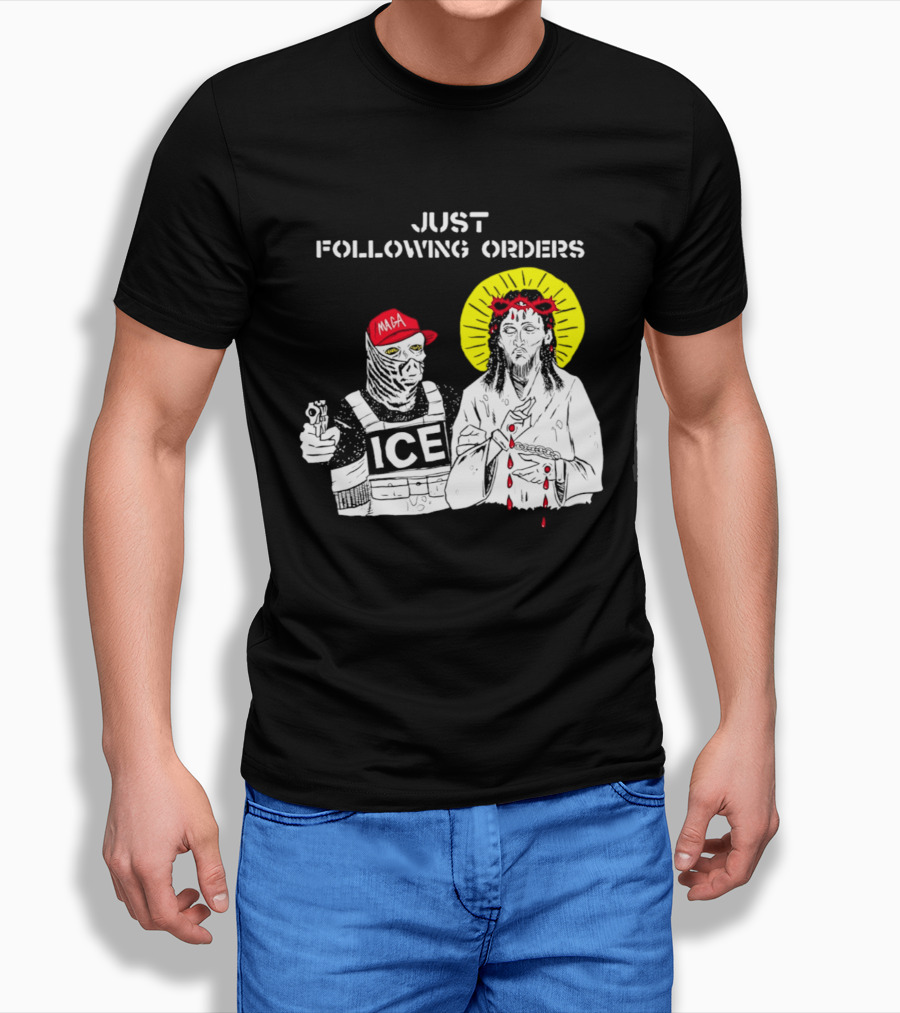 Just Following Orders ICE Agent MAGA Jesus Halo T-Shirt