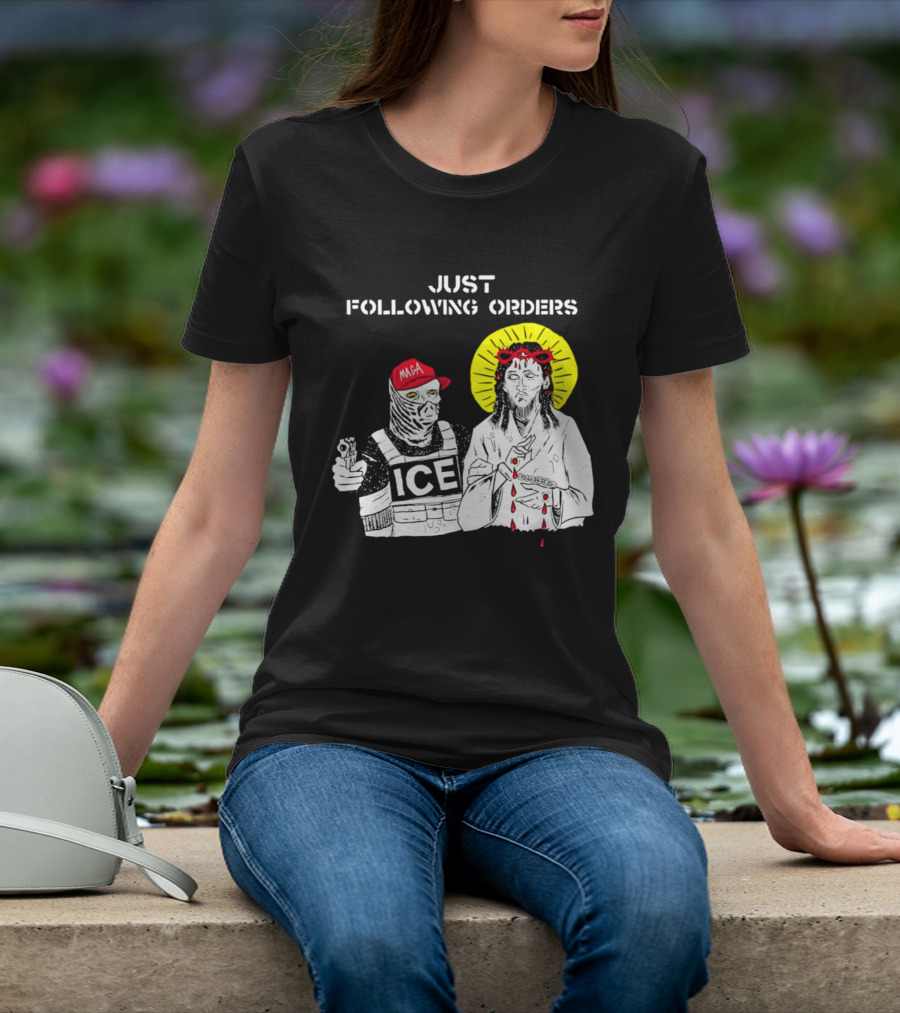 Just Following Orders ICE Agent MAGA Jesus Halo T-Shirt