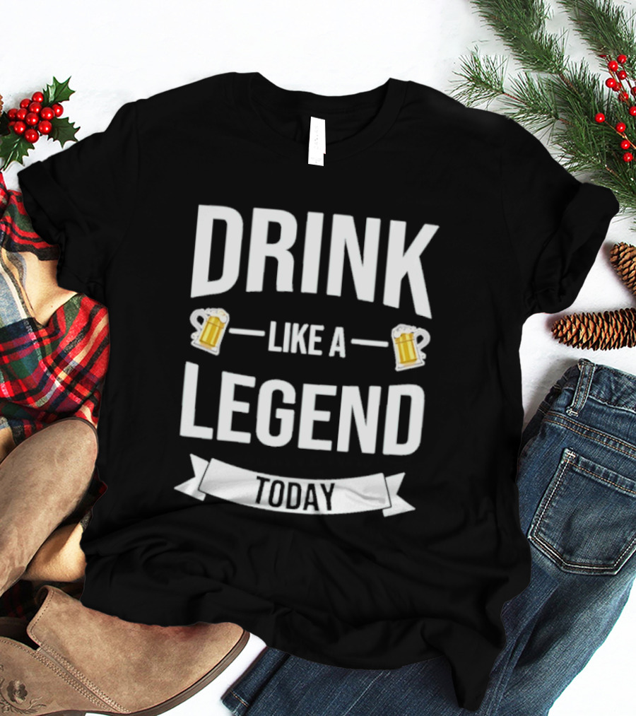 St Patrick's Day Drink Like A Legend Beer Cheers Today T-Shirt