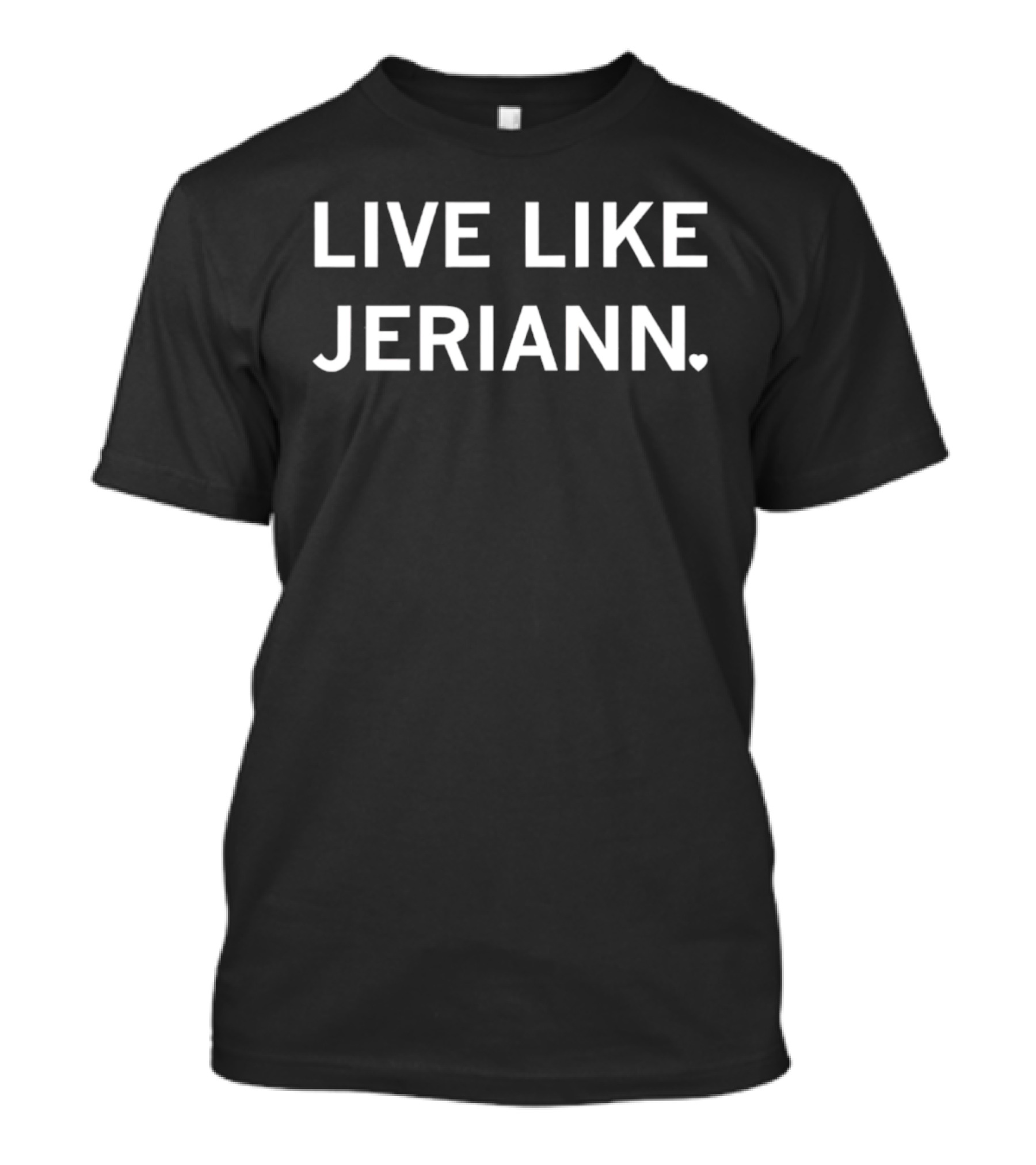 Live Like Jeriann ALS Association Empowerment T-Shirt