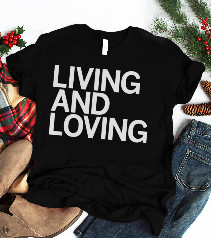Living And Loving Bold White T-Shirt