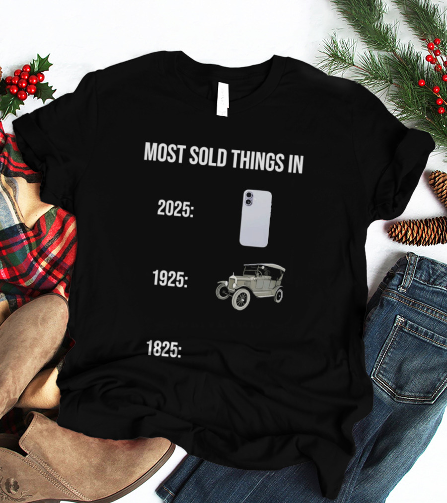 Most Sold Things In 2025 1925 1825 Phone Car Horse T-Shirt