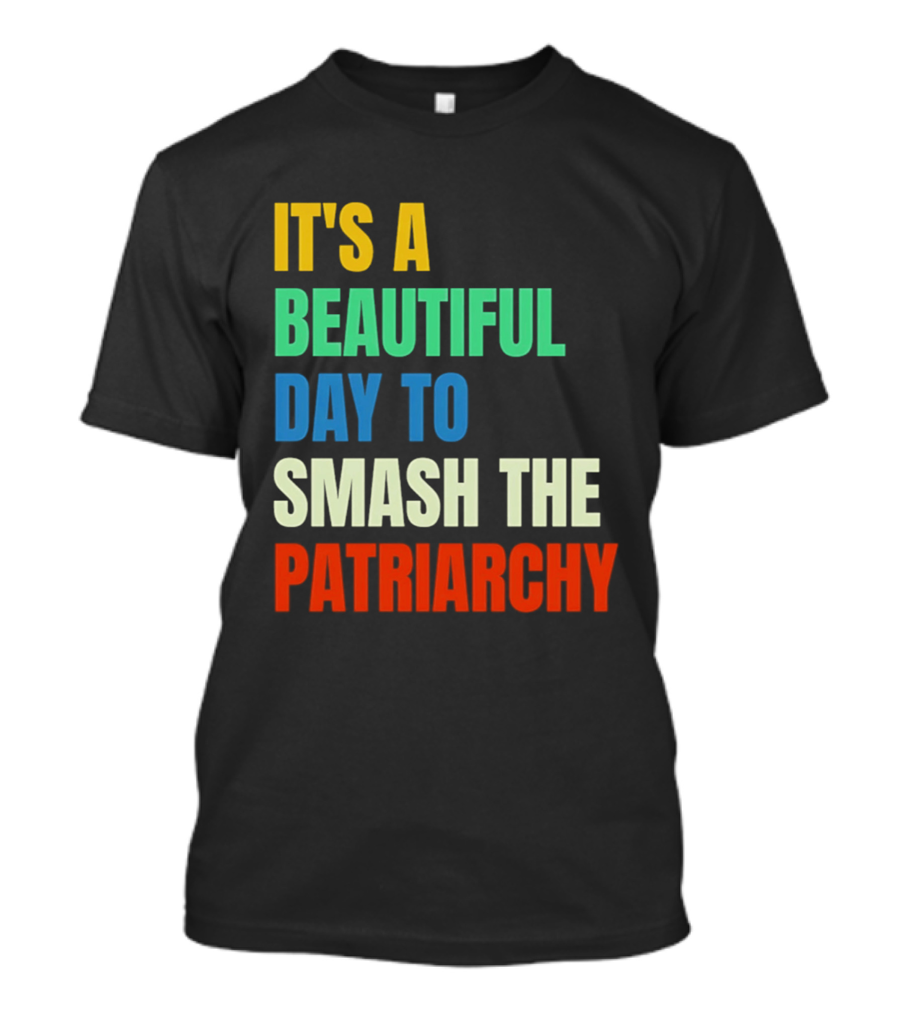 It's A Beautiful Day To Smash The Patriarchy Rainbow T-Shirt
