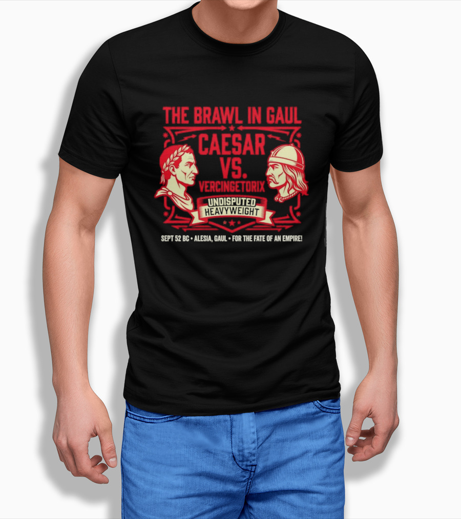 The Brawl In Gaul Caesar Vs Vercingetorix Undisputed Heavyweight Alesia 52 BC Fate Of An Empire T-Shirt