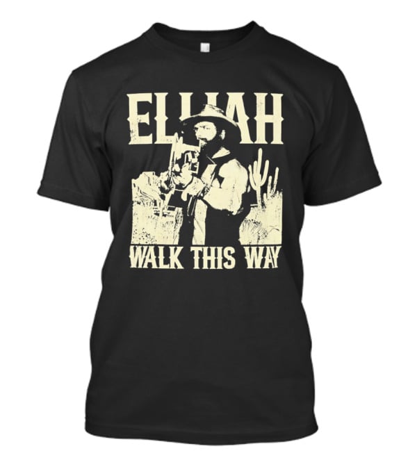 Elijah Walk This Way Cowboy Desert Scene T-Shirt