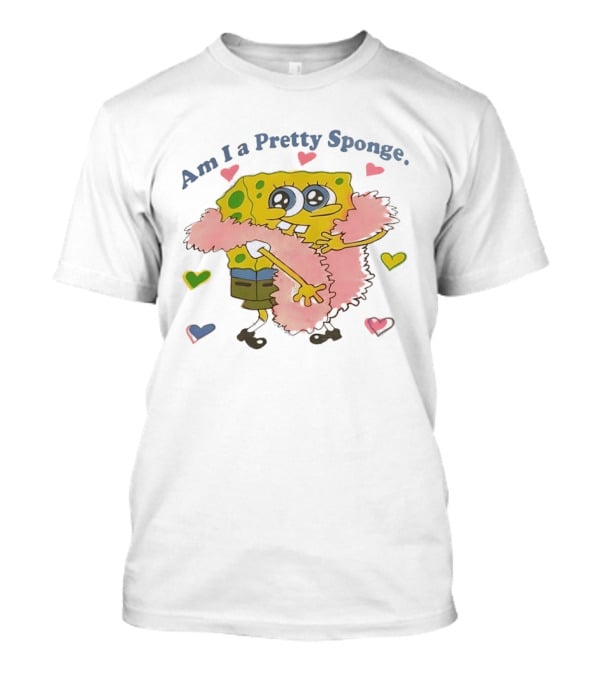 Am I A Pretty Sponge Cute Heart And Fun SpongeBob T-Shirt