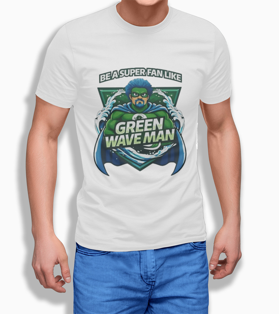 Be A Super Fan Like Green Wave Man T-Shirt