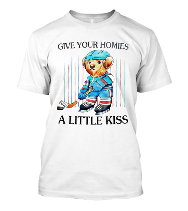 Give Your Homies A Little Kiss Bear Hockey Player T-Shirt