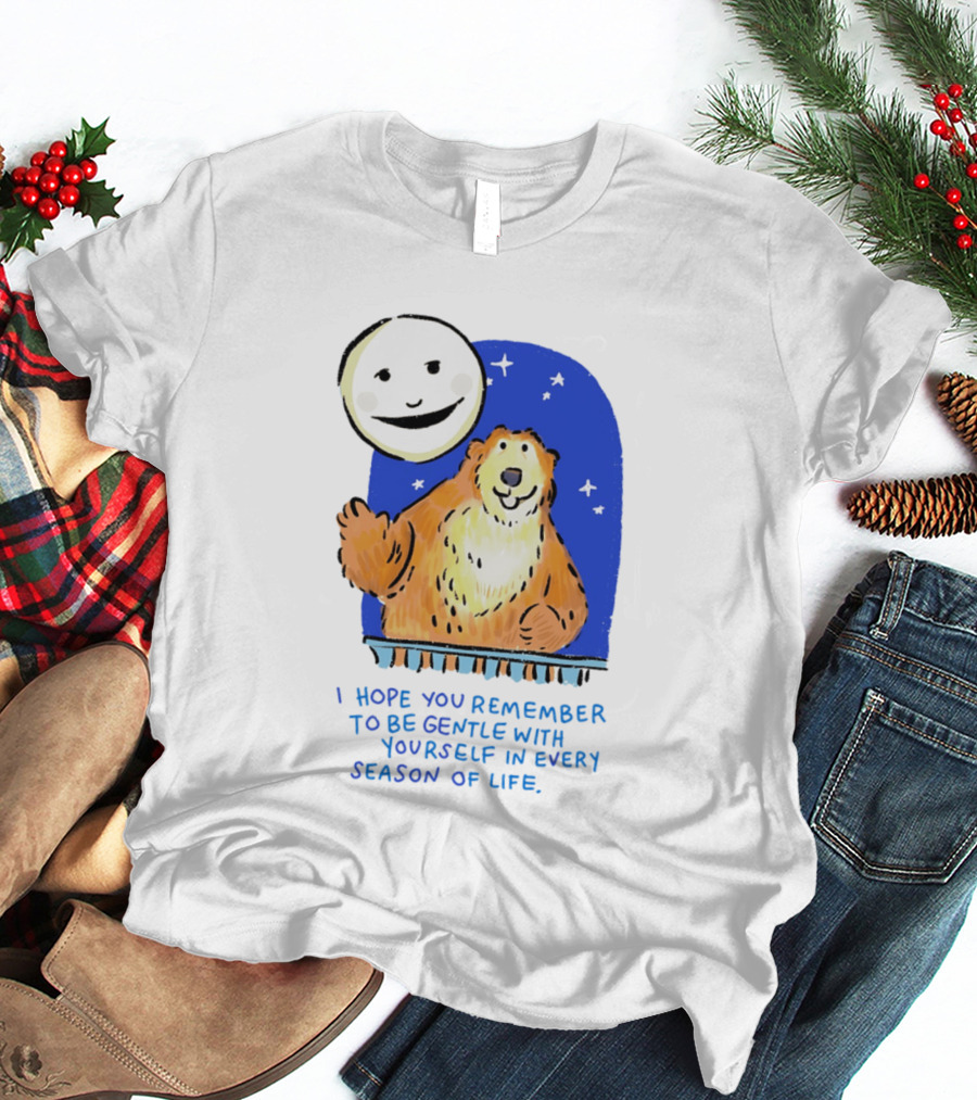 Gentle Reminder Moon And Bear In Every Season Of Life T-Shirt