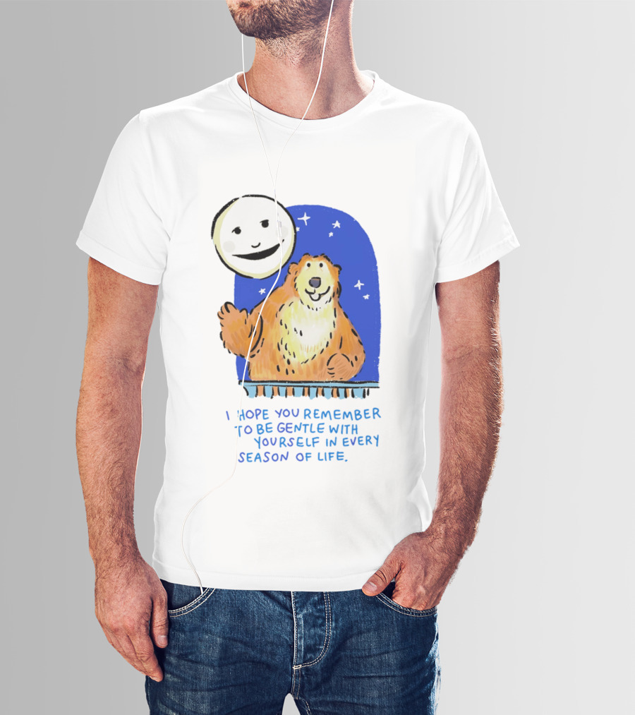 Gentle Reminder Moon And Bear In Every Season Of Life T-Shirt