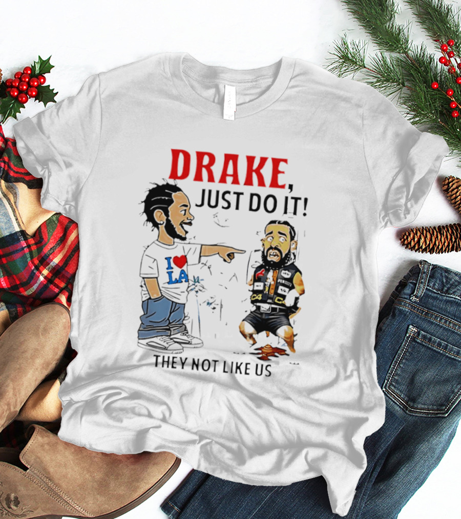 Kendrick Lamar Vs Drake Just Do It They Not Like Us Beef T-Shirt