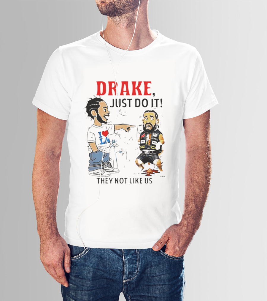Kendrick Lamar Vs Drake Just Do It They Not Like Us Beef T-Shirt
