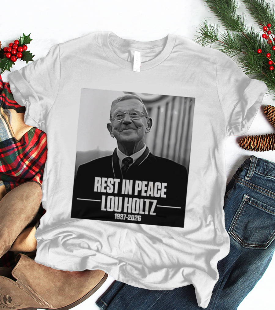 Rest In Peace Lou Holtz 1937 2026 Memorial T-Shirt
