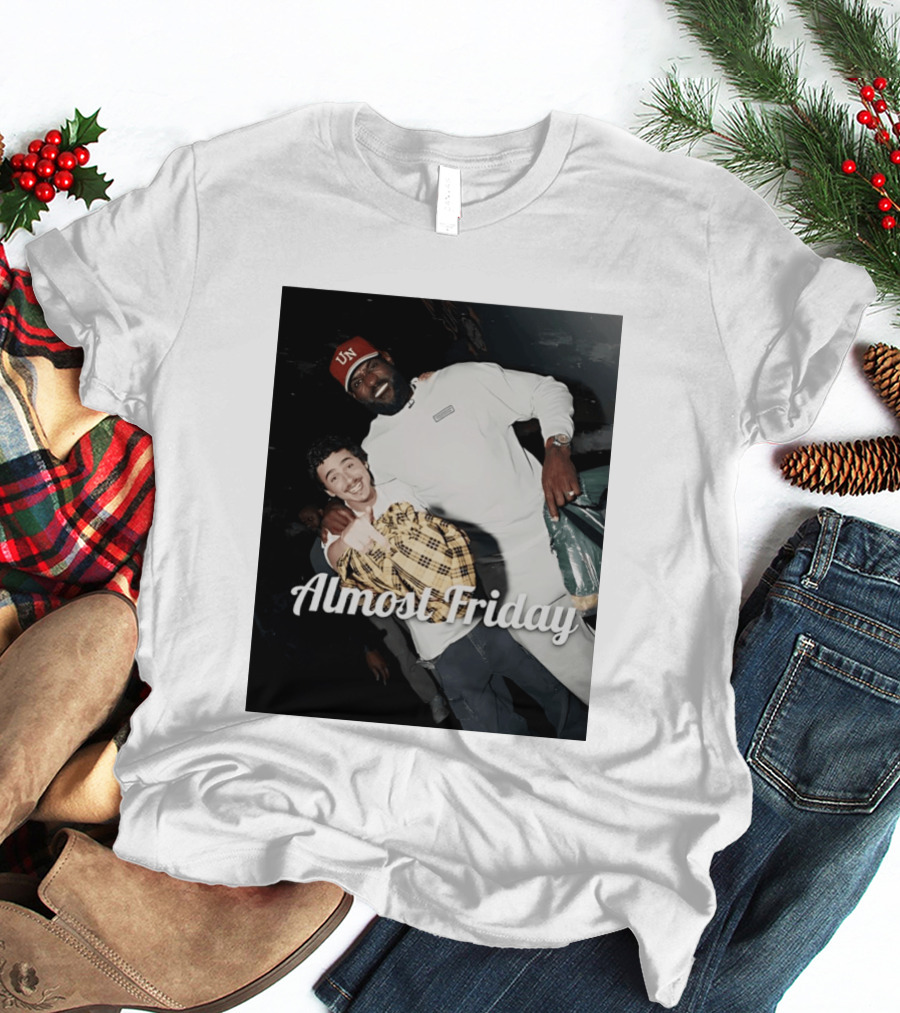 LeBron And Chalamet Almost Friday UN Hat T-Shirt