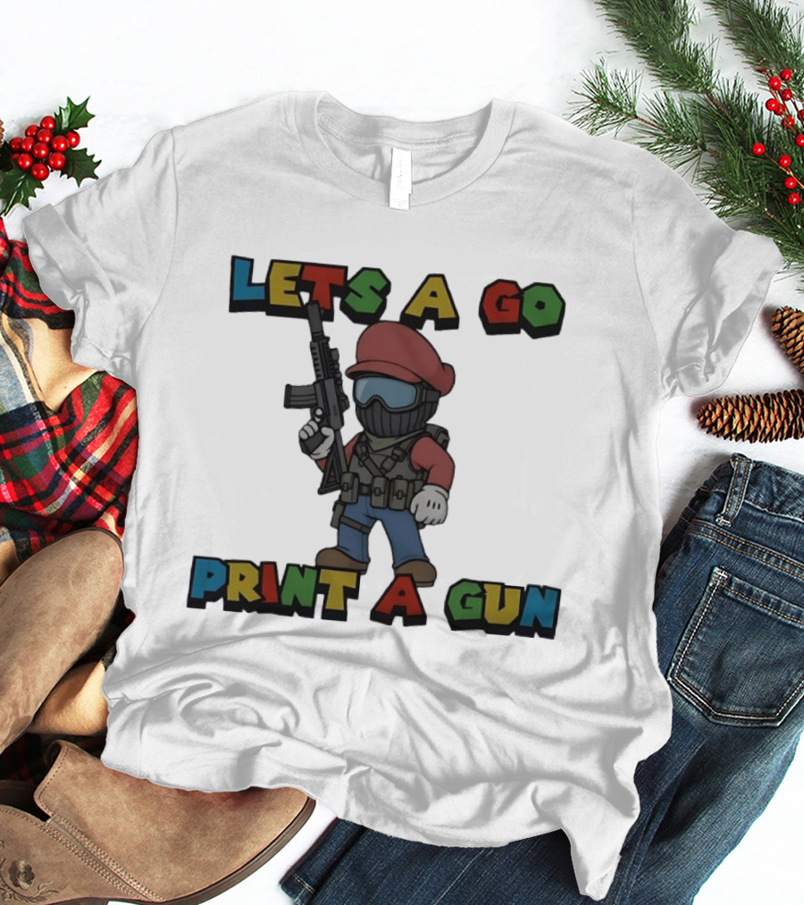 Lets A Go Print A Gun T-Shirt