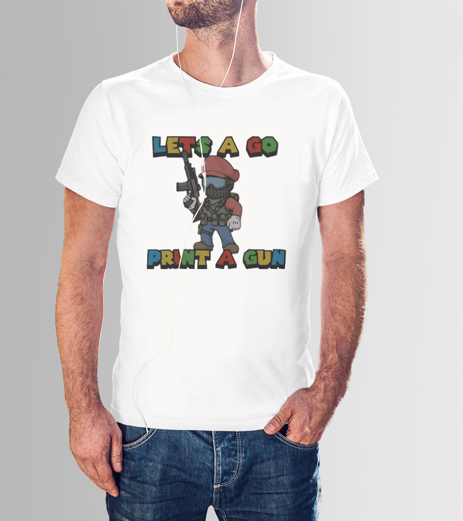 Lets A Go Print A Gun T-Shirt