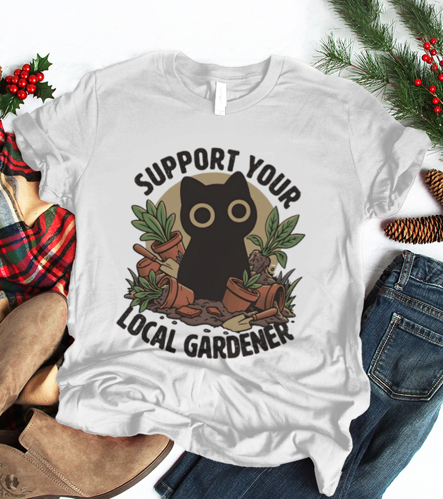 Support Your Local Gardener Black Cat Among Broken Pots And Plants T-Shirt