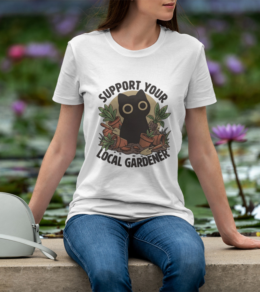 Support Your Local Gardener Black Cat Among Broken Pots And Plants T-Shirt