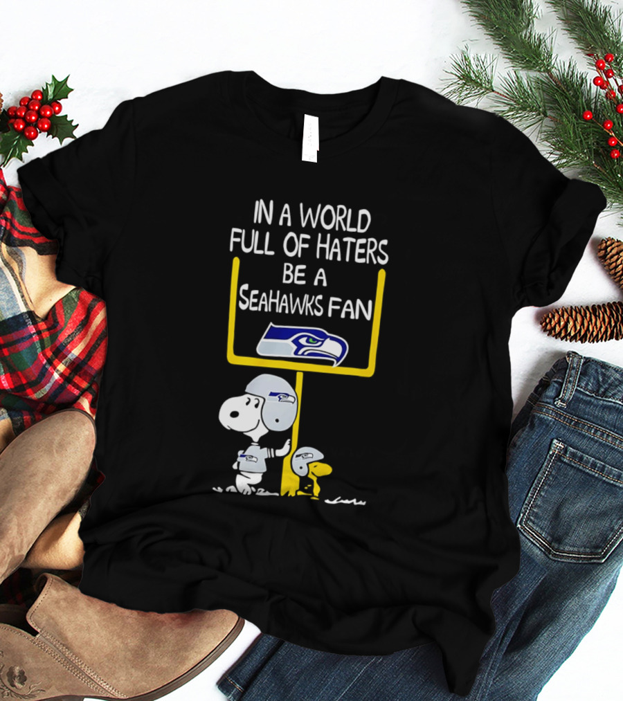 Snoopy In A World Full Of Haters Be A Seahawks Fan T-Shirt