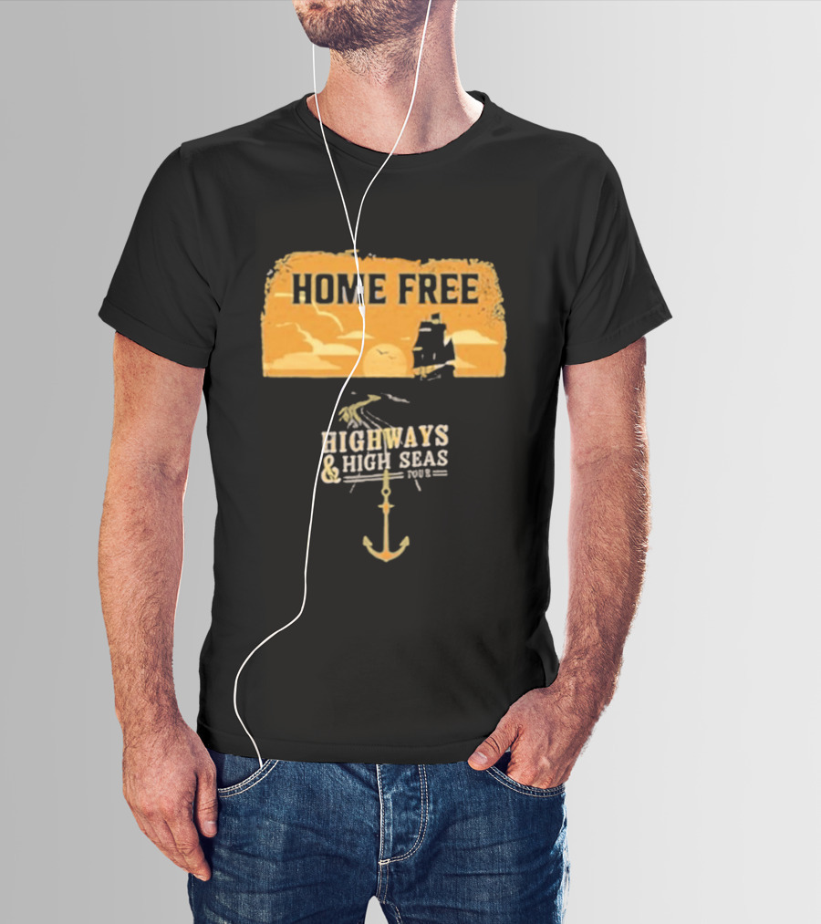 Home Free Highways And High Seas Anchor Tour T-Shirt