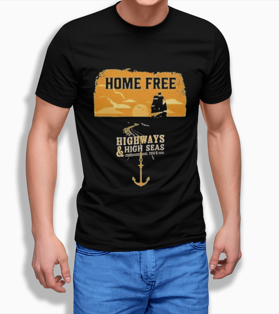 Home Free Highways And High Seas Anchor Tour T-Shirt