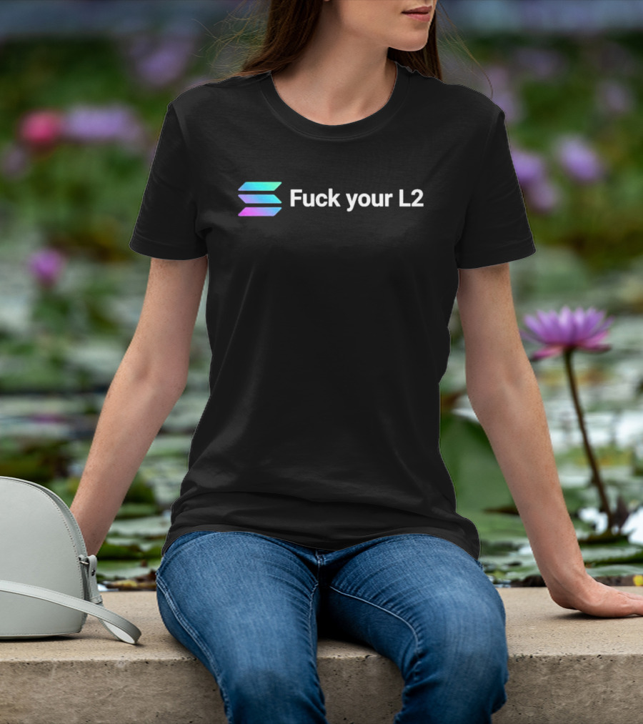 Solana Fuck Your L2 Crypto T-Shirt