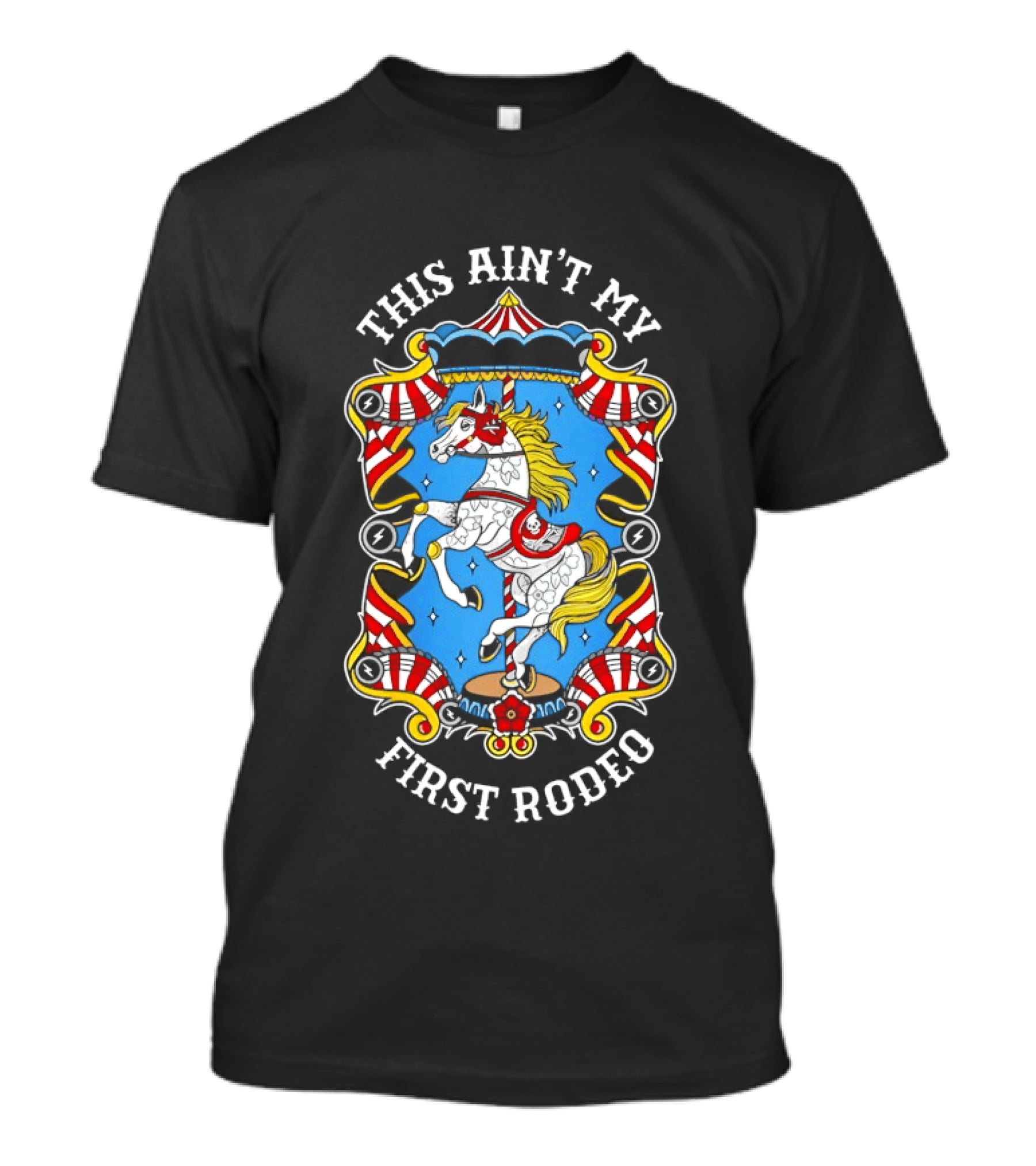 This Ain't My First Rodeo Carousel Horse T-Shirt
