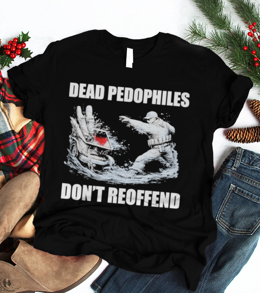 MagaMeg Wearing Dead Pedophiles Don’t Reoffend T-Shirt