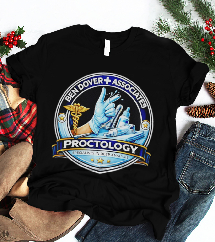 Ben Dover Associates Proctology Specialists In Deep Analysis T-Shirt