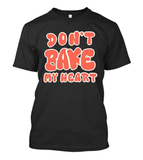 Don't Bake My Heart Retro Lettering T-Shirt