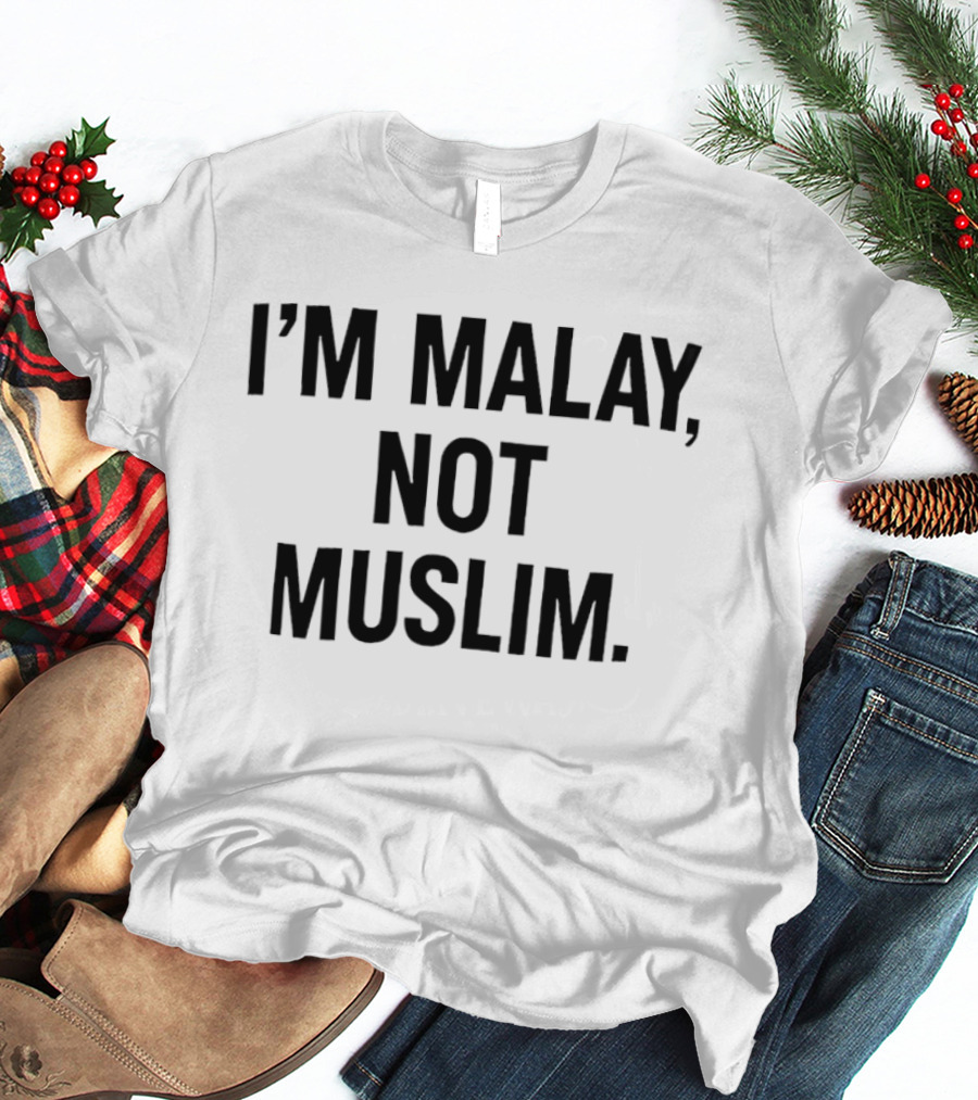 I'm Malay Not Muslim Statement Recognition T-Shirt