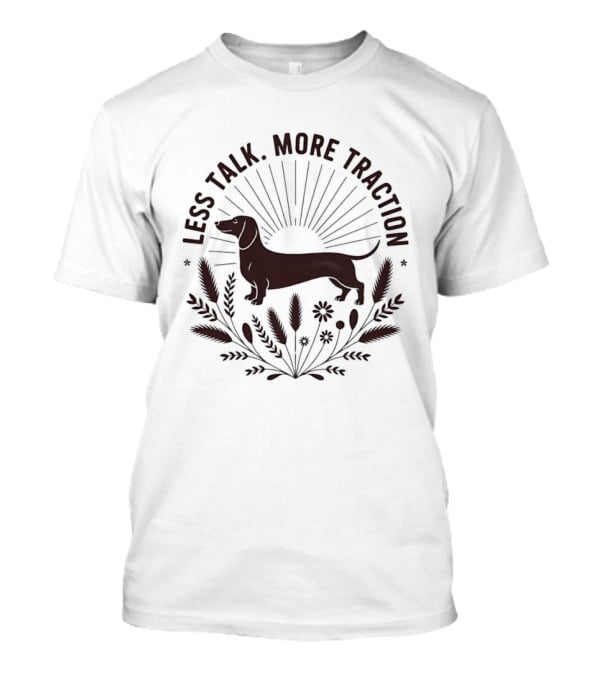 Less Talk More Traction Dachshund Sunburst Floral T-Shirt