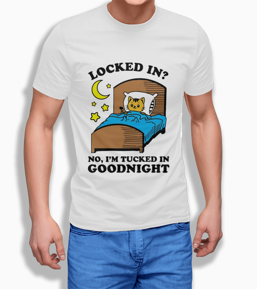 Locked In No I'm Tucked In Goodnight Cat Moon Stars Bedtime Comfort T-Shirt