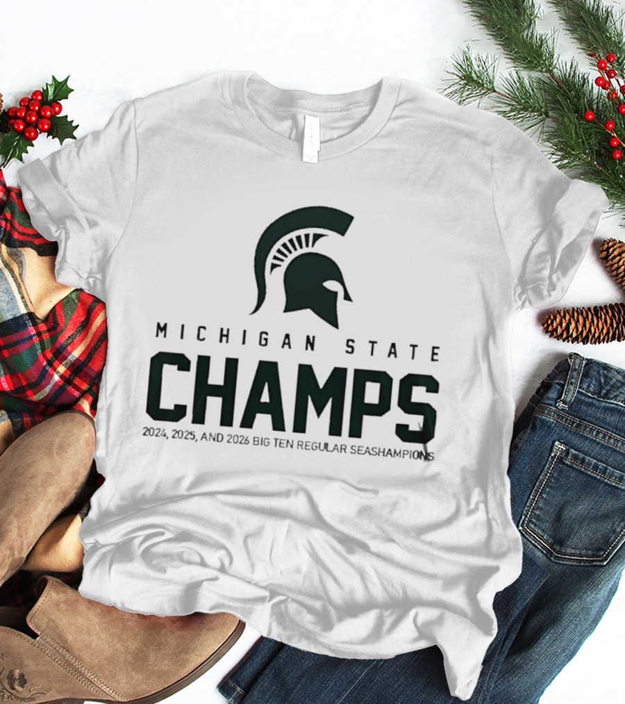 Michigan State Champs 2024 2025 2026 Big Ten Regular Season Champions T-Shirt