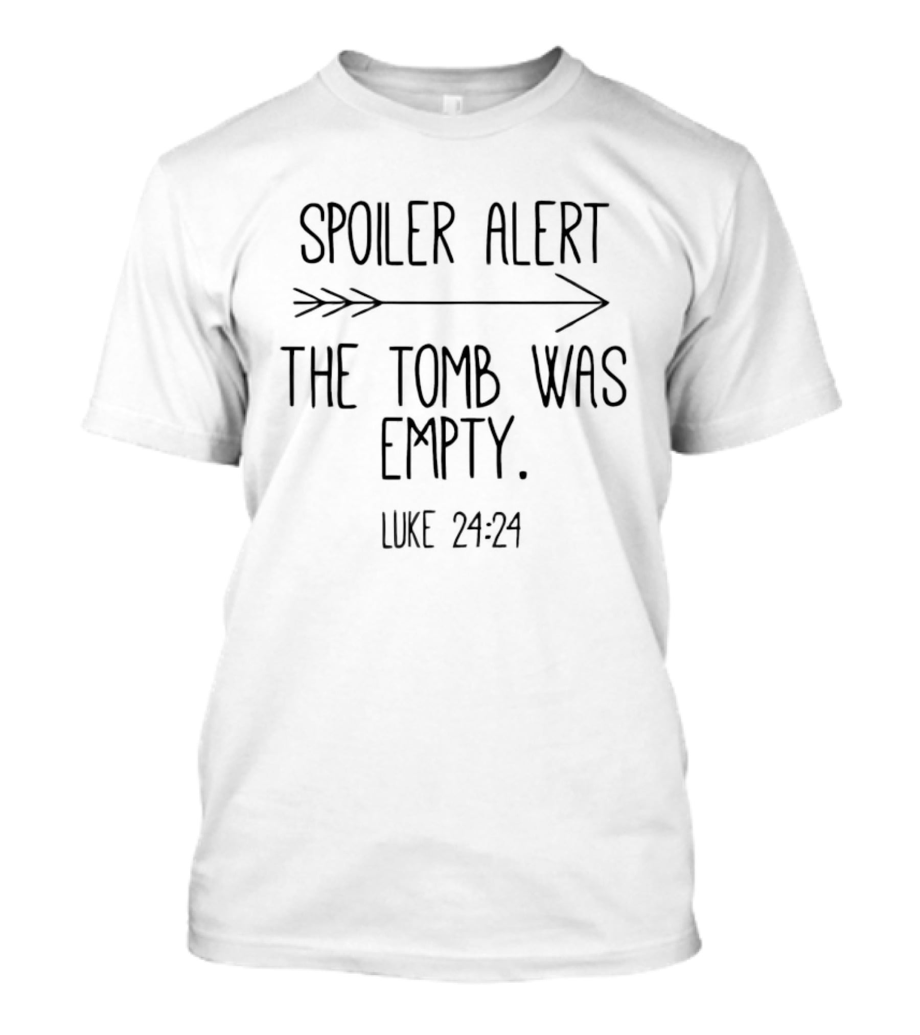 Spoiler Alert The Tomb Was Empty Luke 24:24 T-Shirt