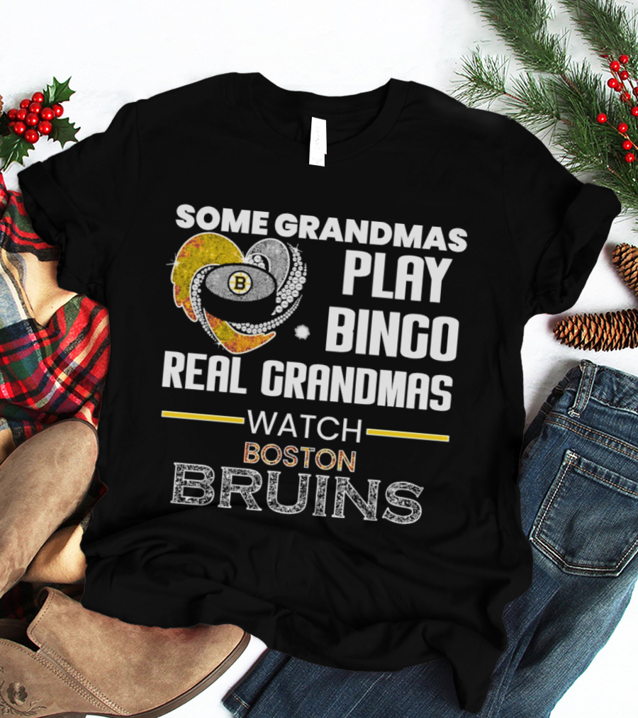 Some Grandmas Play Bingo Real Grandmas Boston Bruins T-Shirt