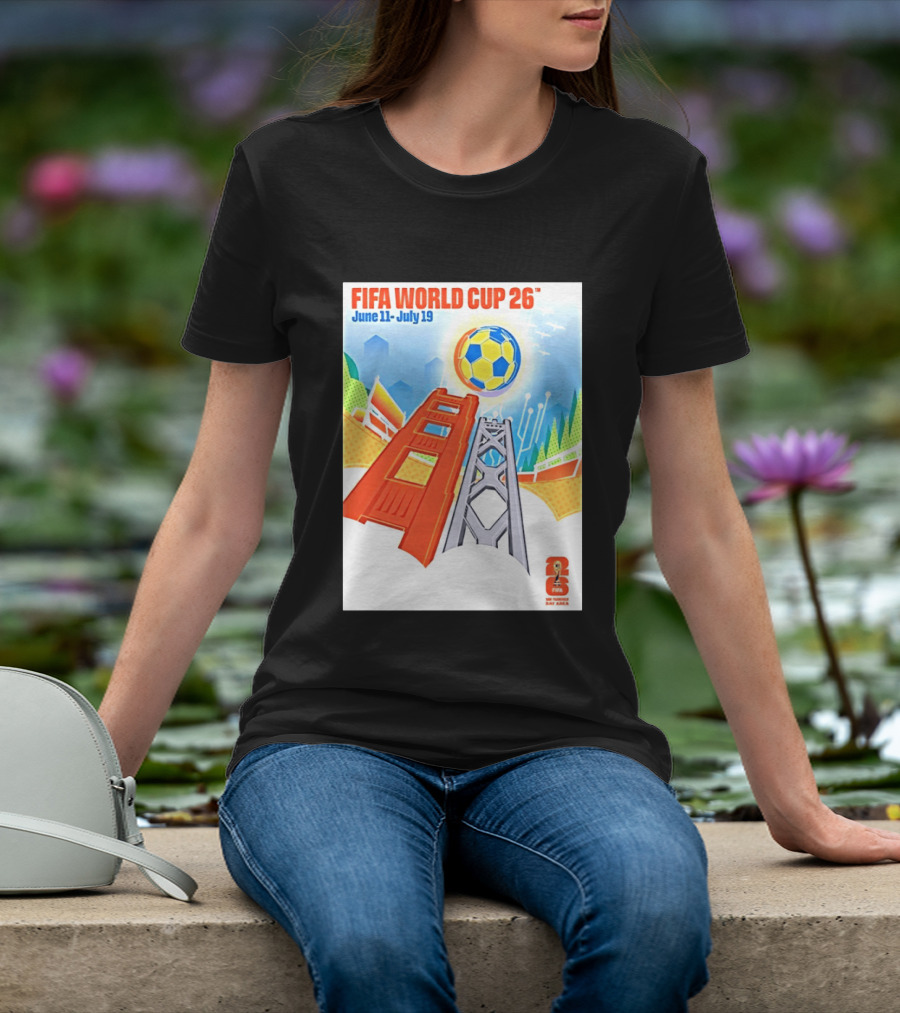 FIFA World Cup 26 San Francisco Bay Area Host June 11 July 19 2026 Leroid David T-Shirt