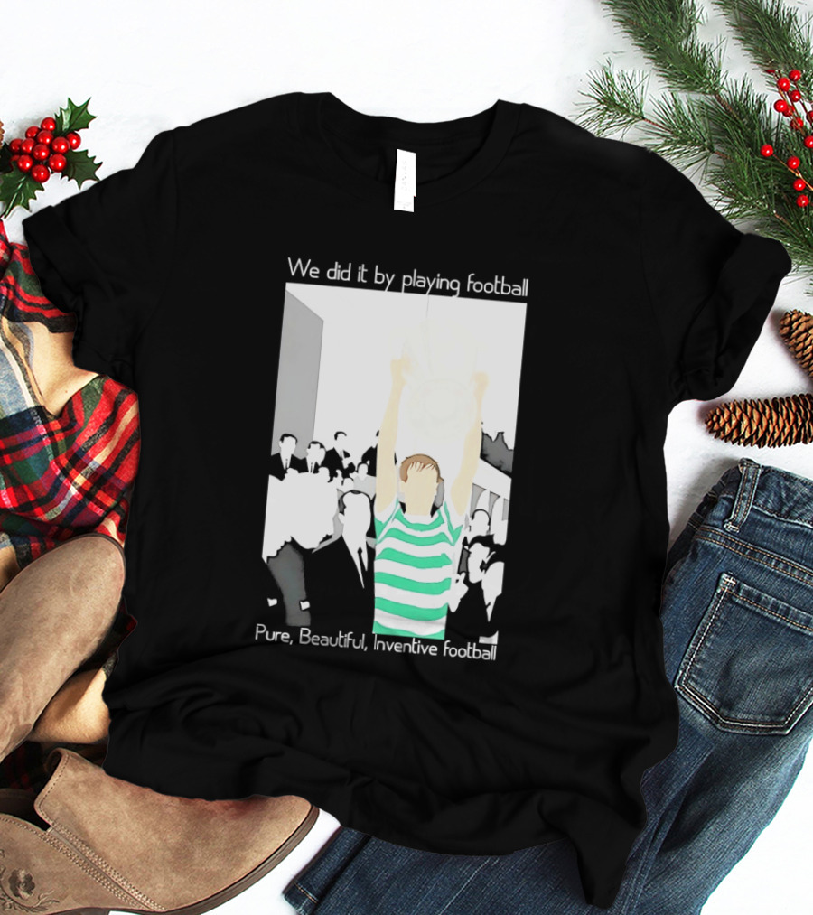 We Did It By Playing Football Pure Beautiful Inventive Football Soccer Victory Celebration T-Shirt