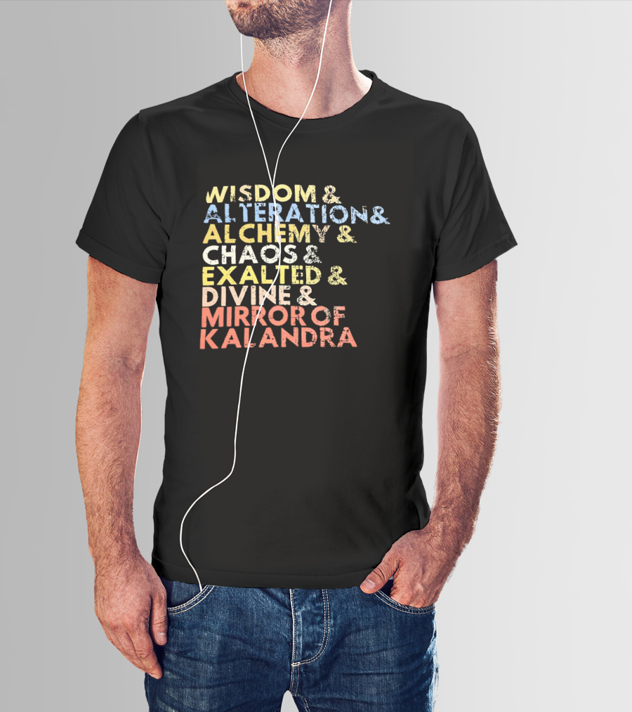 Wisdom Alteration Alchemy Chaos Exalted Divine Mirror Of Kalandra T-Shirt