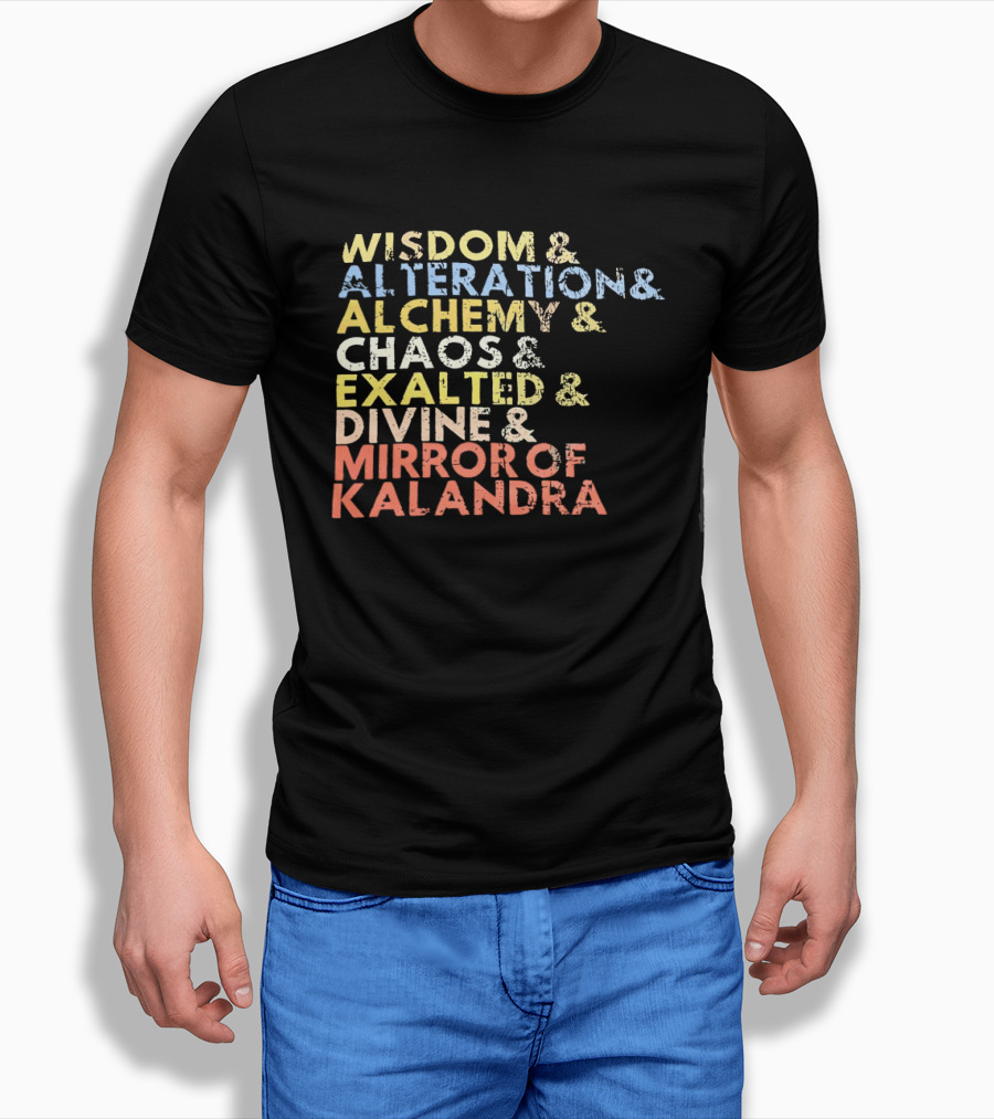 Wisdom Alteration Alchemy Chaos Exalted Divine Mirror Of Kalandra T-Shirt